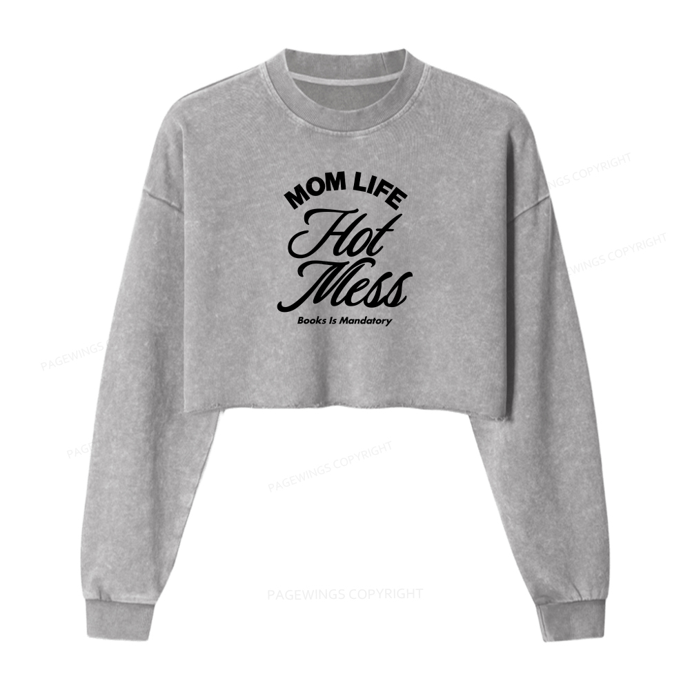 Pagewings Mom Life Hot Mess Book Is Mandatory Washed Crop Sweatshirt