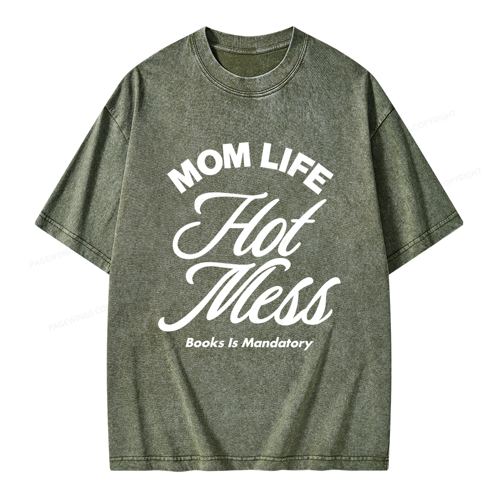 Pagewings Mom Life Hot Mess Book Is Mandatory  Unisex Washed T-shirt
