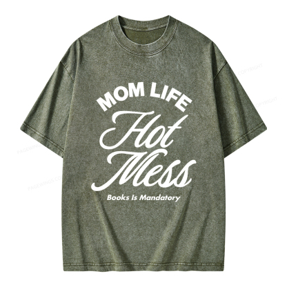 Pagewings Mom Life Hot Mess Book Is Mandatory  Unisex Washed T-shirt