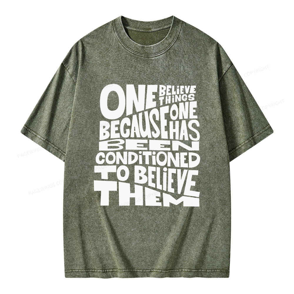 Pagewings One Believes Things Because One Has Been Conditioned To Unisex Washed T-shirt