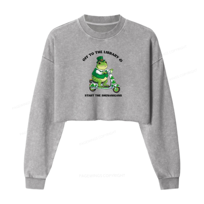 Pagewings Off To The Library Start The Shenanigans Washed Crop Sweatshirt