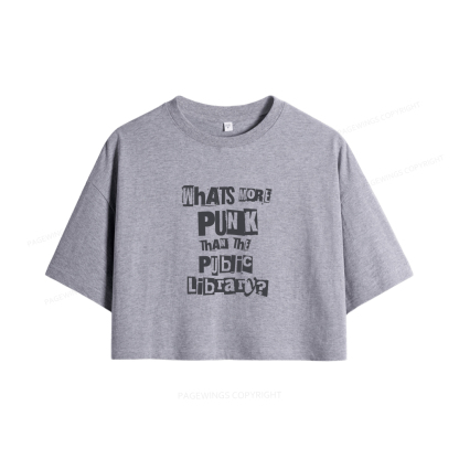 Pagewings What's More Punk Than The Public Library Women Crop Tops