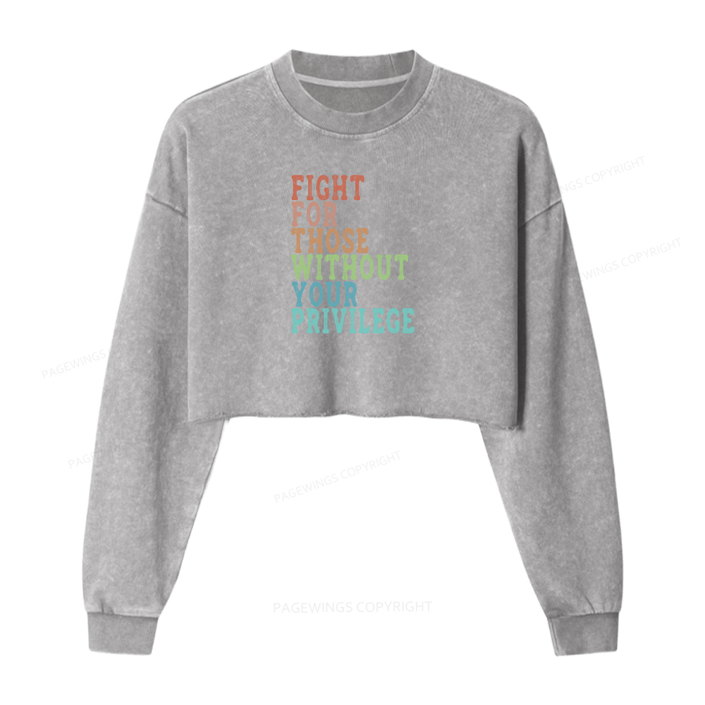 Pagewings Fight For Those Without Your Privilege Washed Crop Sweatshirt