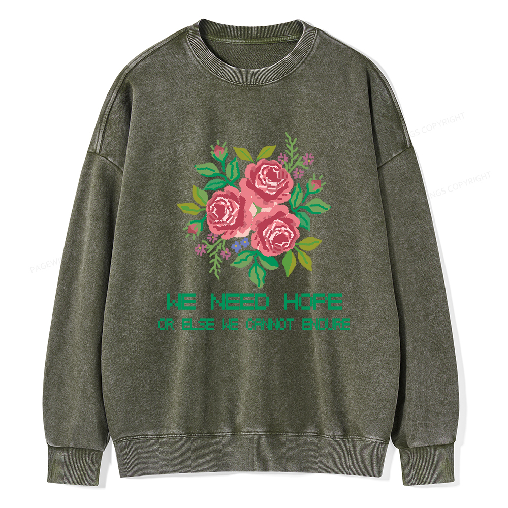 Pagewings We Need Hope Or Else We Cannot Endure Washed Sweatshirt