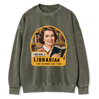 Pagewings I Became A Librarian For The Money And Fame Washed Sweatshirt
