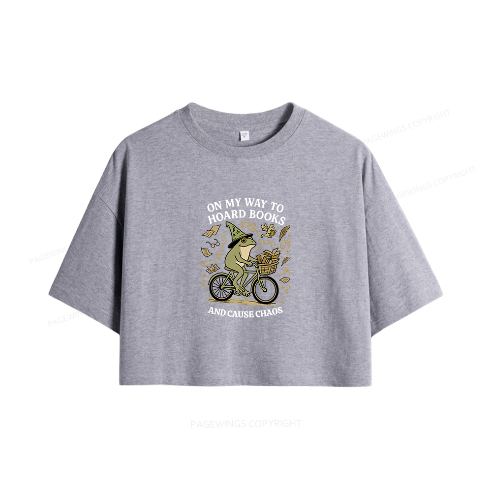 Pagewings On My Way To Hoard Books And Cause Chaos Women Crop Tops