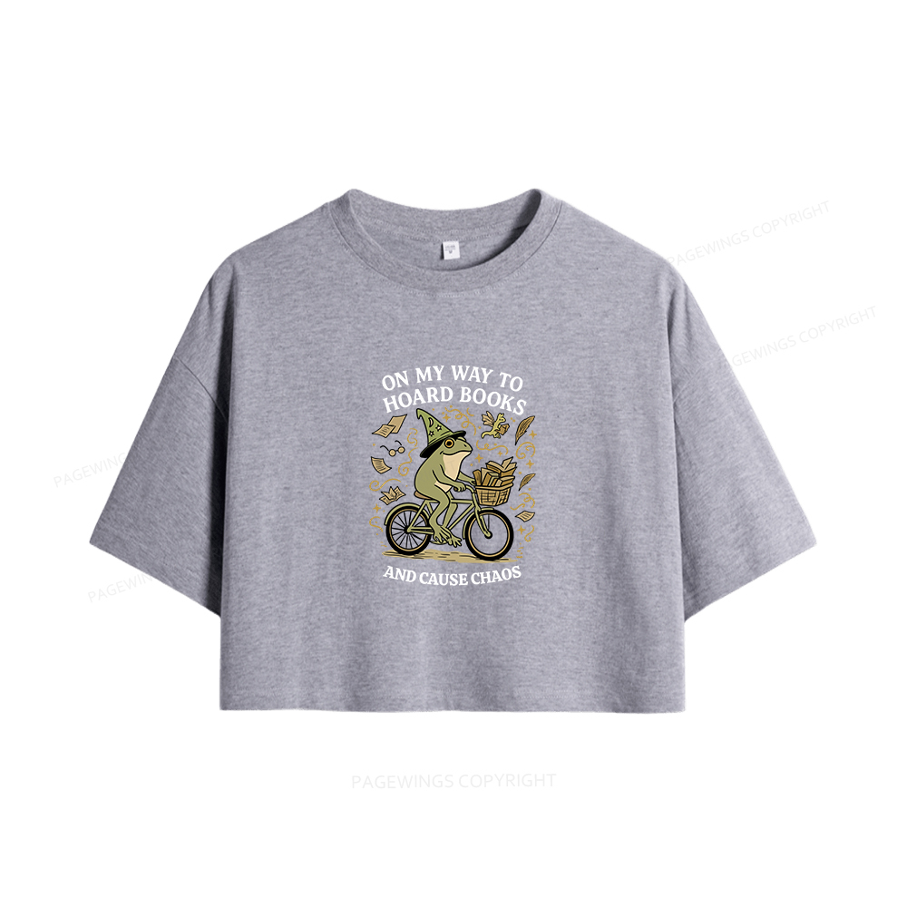 Pagewings On My Way To Hoard Books And Cause Chaos Women Crop Tops