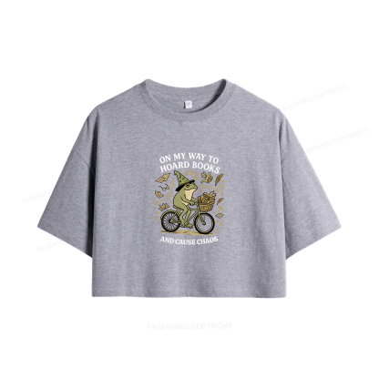 Pagewings On My Way To Hoard Books And Cause Chaos Women Crop Tops