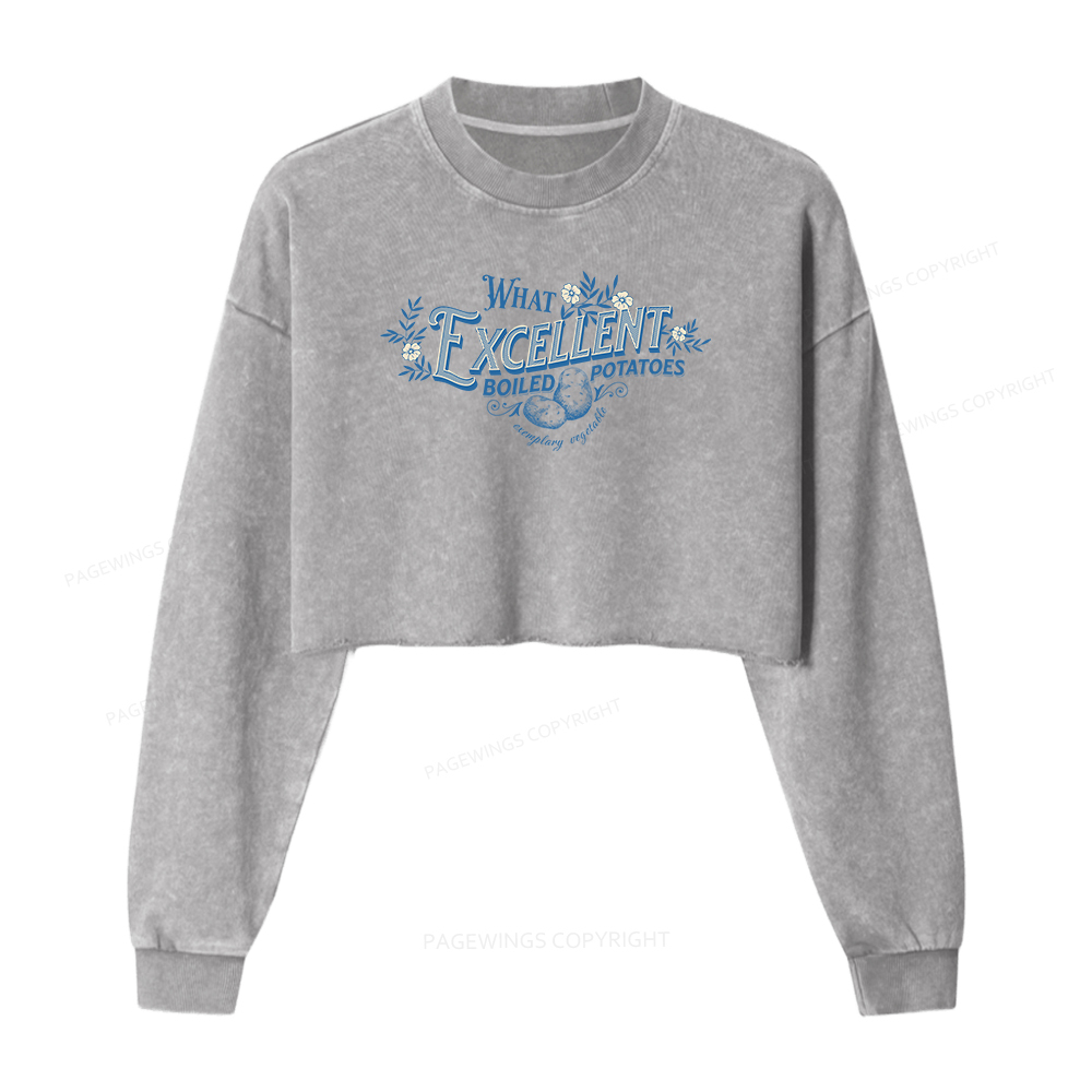 Pagewings What Excellent Boiled Potatoes Washed Crop Sweatshirt