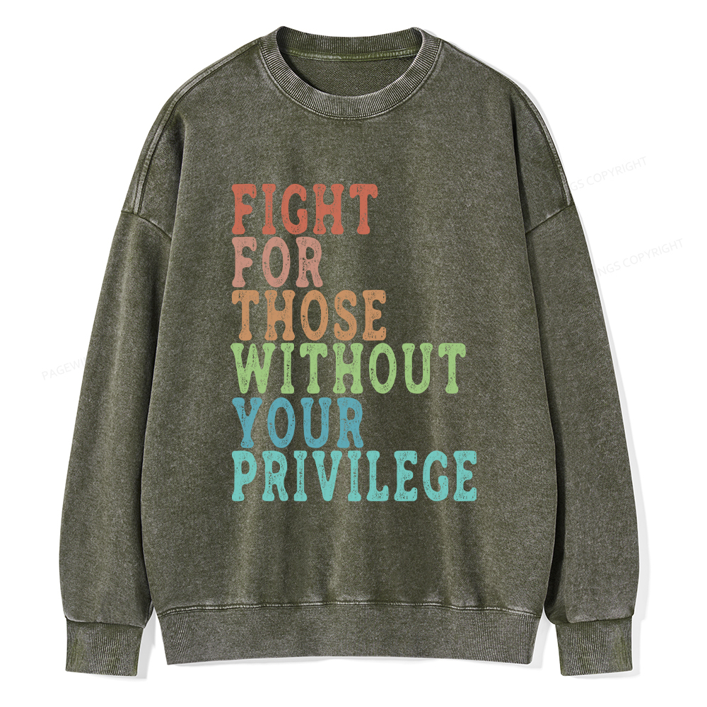 Pagewings Fight For Those Without Your Privilege Washed Sweatshirt