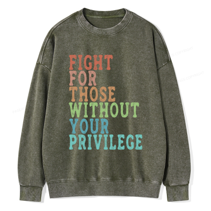 Pagewings Fight For Those Without Your Privilege Washed Sweatshirt