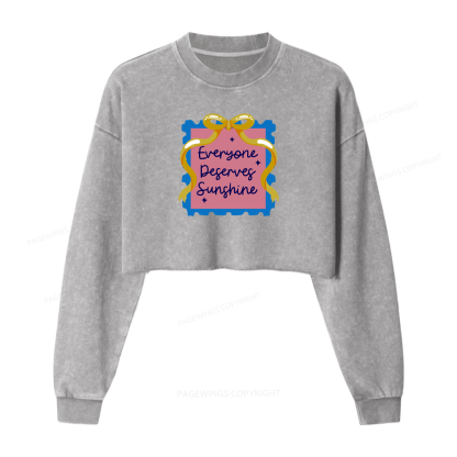 Pagewings Everyone Deserves Sunshine Washed Crop Sweatshirt