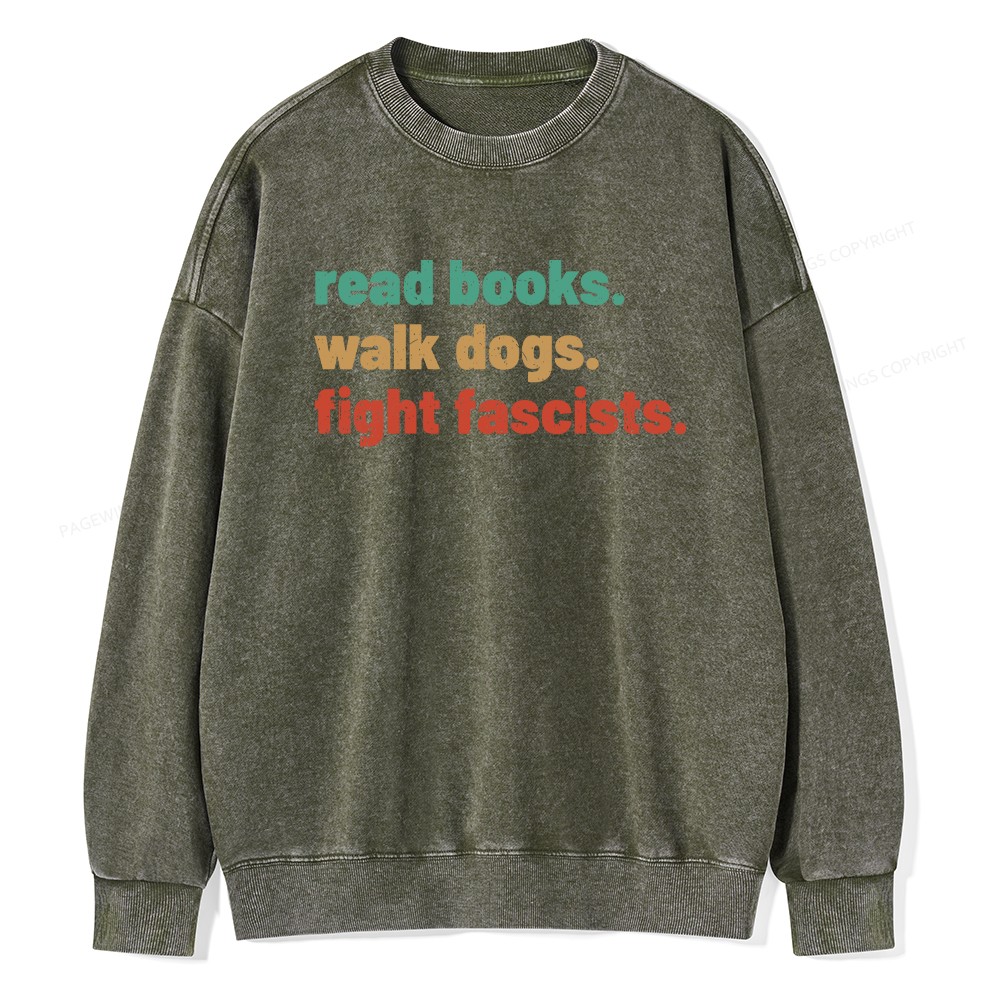Pagewings Read Books Walk Dogs Fight Fascists Washed Sweatshirt