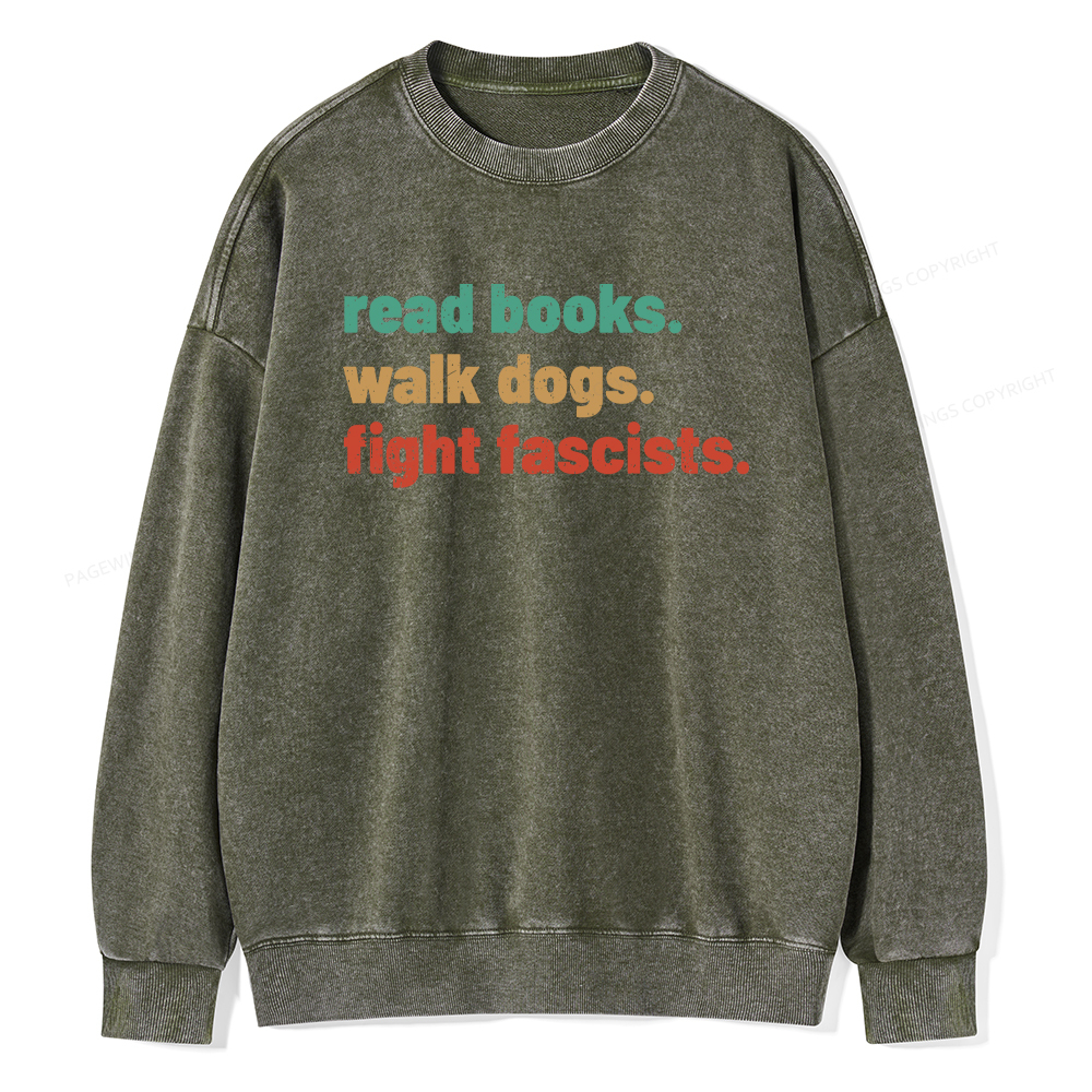 Pagewings Read Books Walk Dogs Fight Fascists Washed Sweatshirt