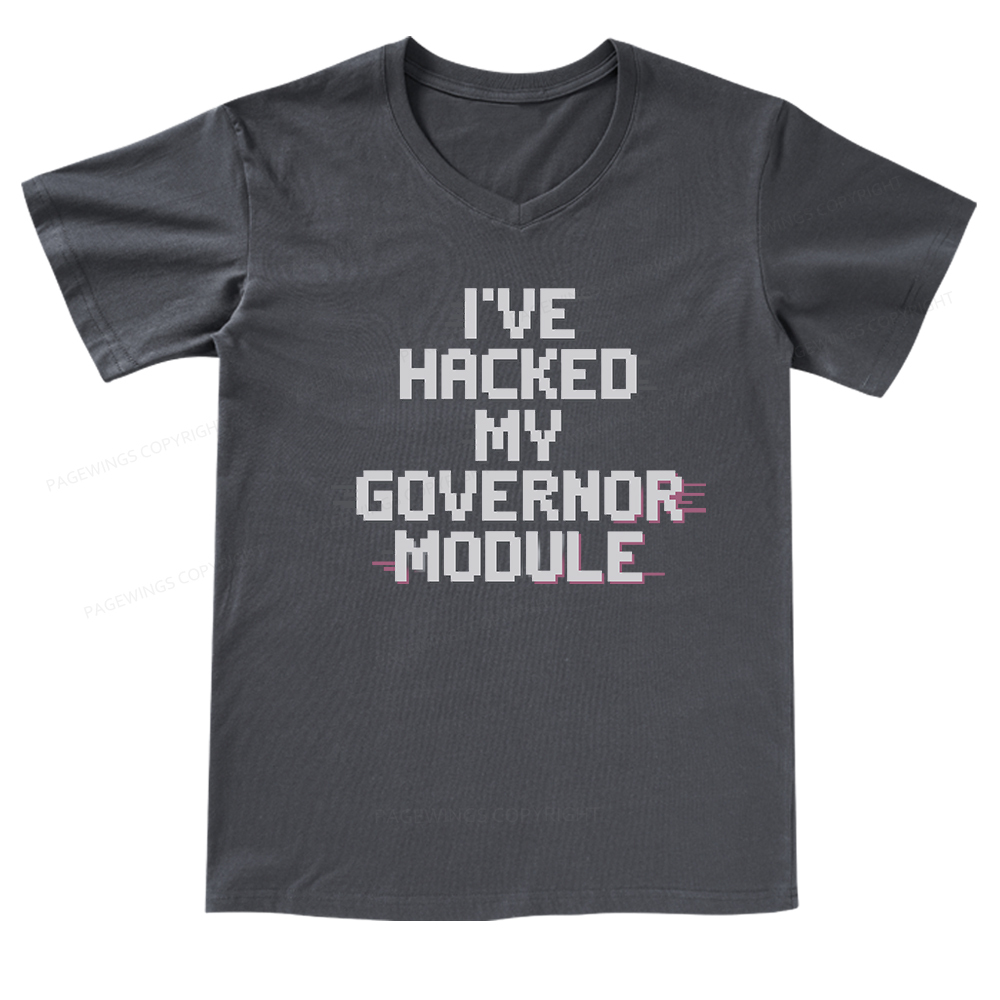 Pagewings I've Hacked My Governor Module V-neck T-shirt