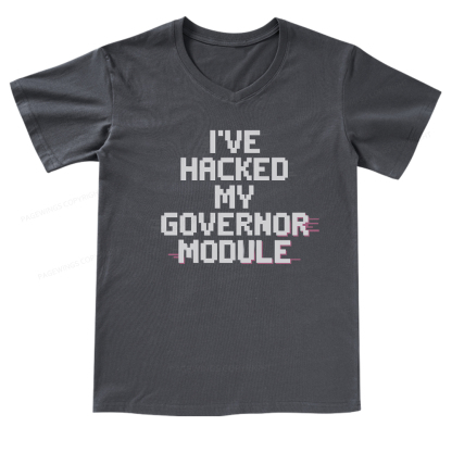 Pagewings I've Hacked My Governor Module V-neck T-shirt