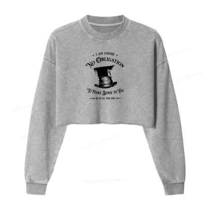 Pagewings I'm Under No Obligation To Make Sense To You Washed Crop Sweatshirt