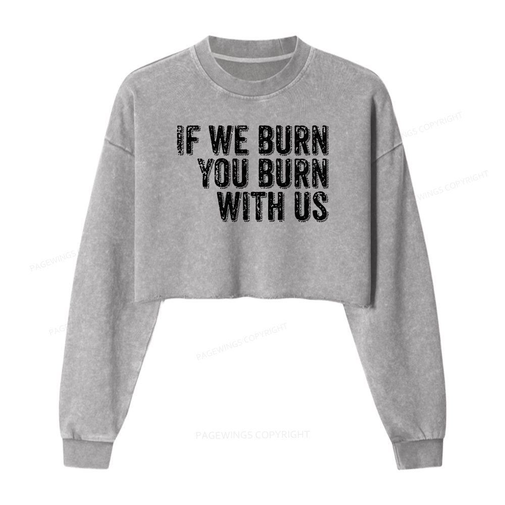 Pagewings If We Burn You Burn With Us Washed Crop Sweatshirt