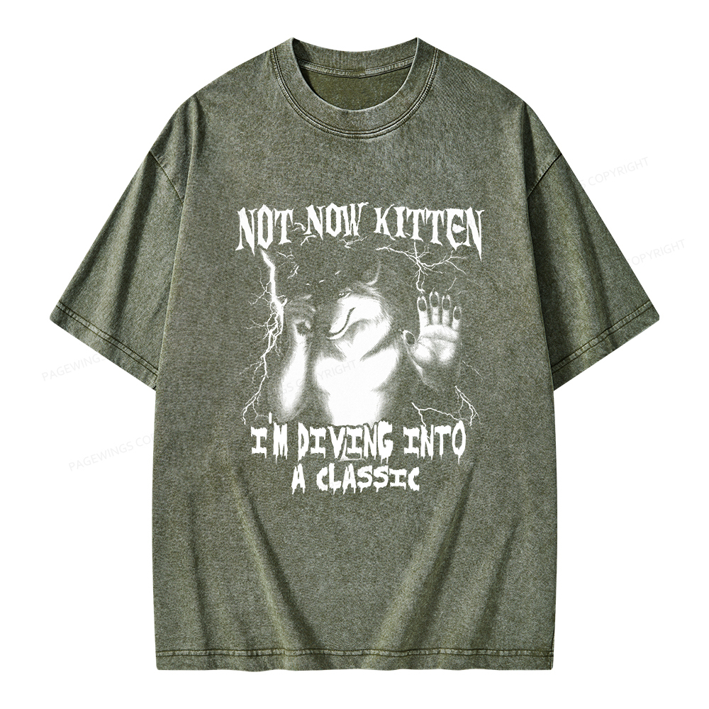 Pagewings Not Now Kitten I’m Diving Into A Classic Unisex Washed T-shirt