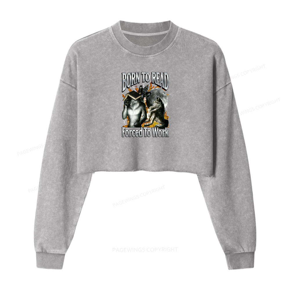 Pagewings Born To Read Forced To Work Washed Crop Sweatshirt