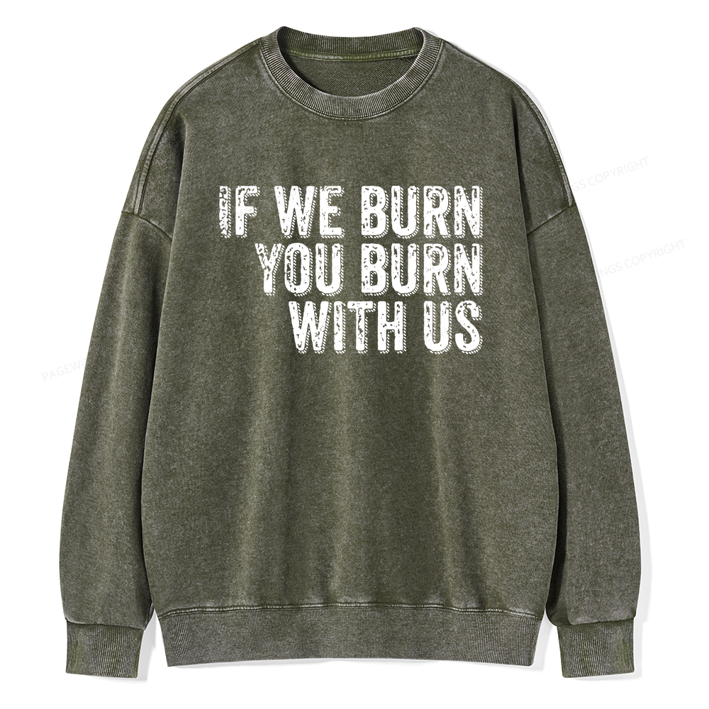 Pagewings If We Burn You Burn With Us Washed Sweatshirt