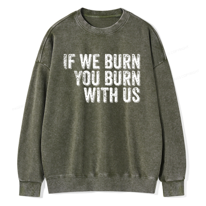 Pagewings If We Burn You Burn With Us Washed Sweatshirt