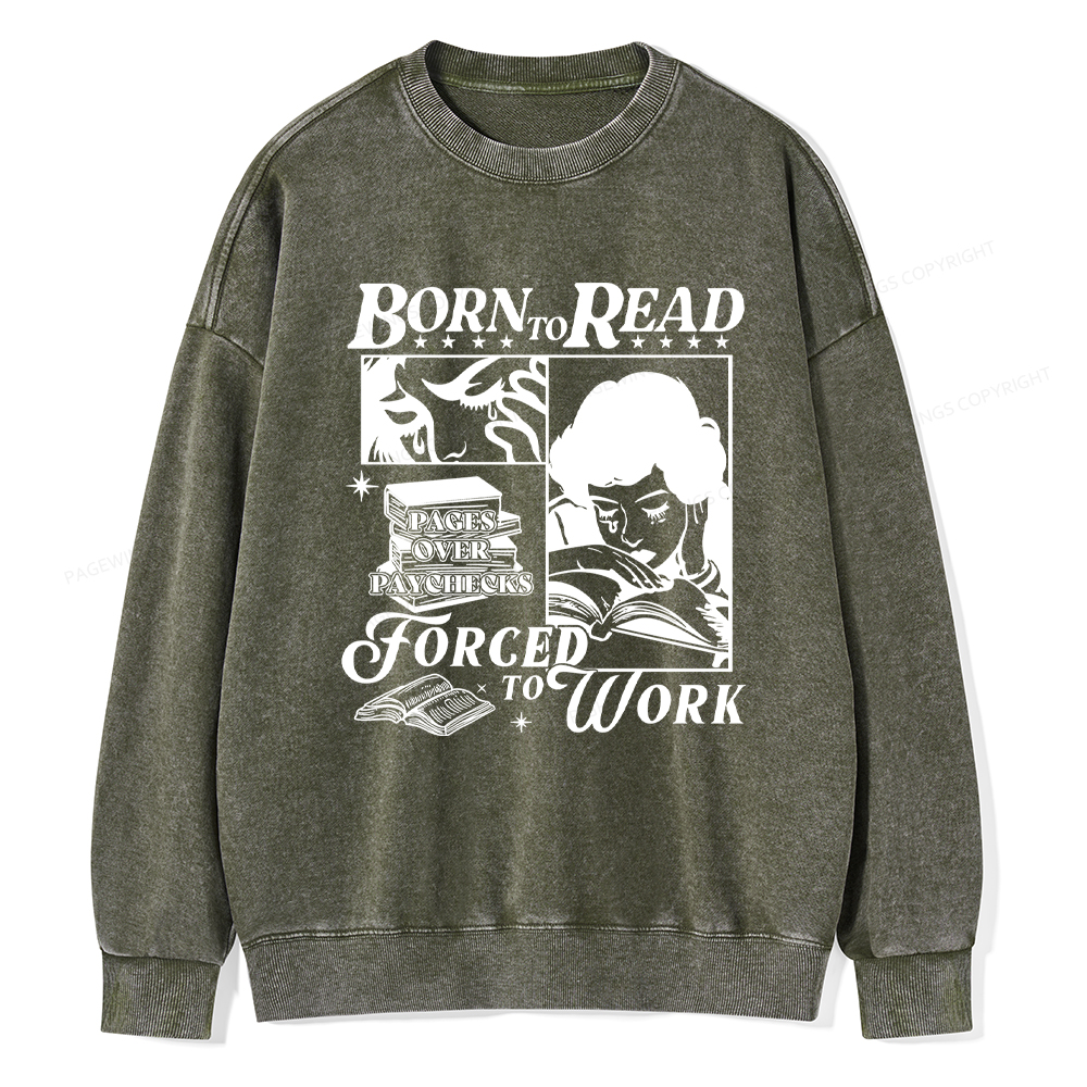 Pagewings Born To Read Forced To Work Washed Sweatshirt