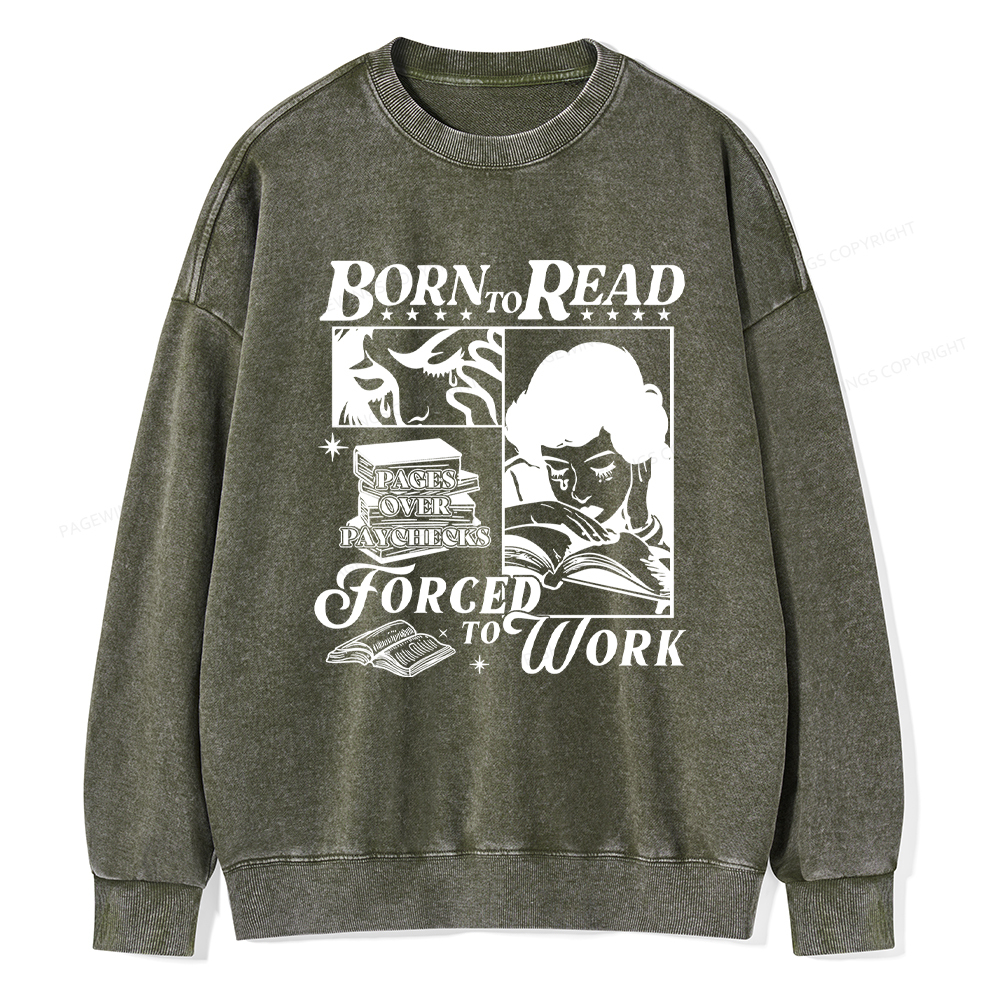 Pagewings Born To Read Forced To Work Washed Sweatshirt