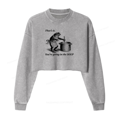 Pagewings That's It You're Going In The Soup Washed Crop Sweatshirt