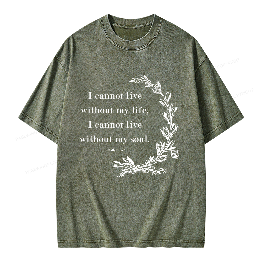 Pagewings I Cannot Live Without My Soul Unisex Washed T-shirt