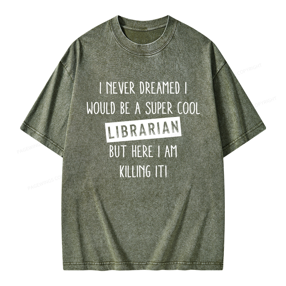 Pagewings I Never Dreamed I Would Be A Super Cool Librarian Unisex Washed T-shirt