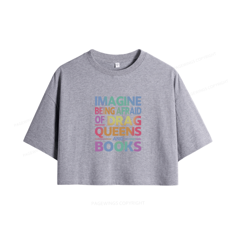 Pagewings Imagine Being Afraid Of Drag Queens And Books Women Crop Tops