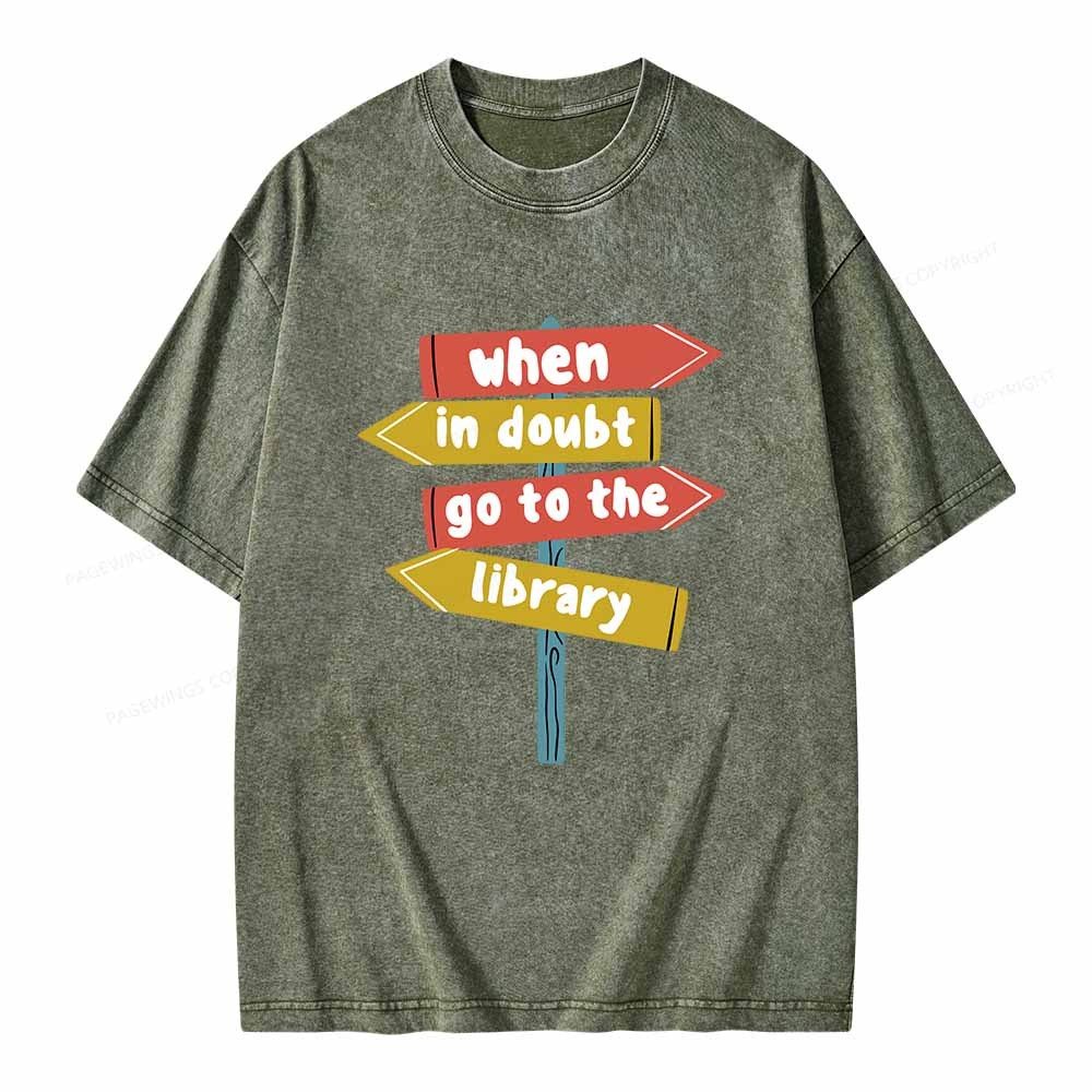 Pagewings When In Doubt Go To The Library T-Shirt Unisex Washed T-shirt