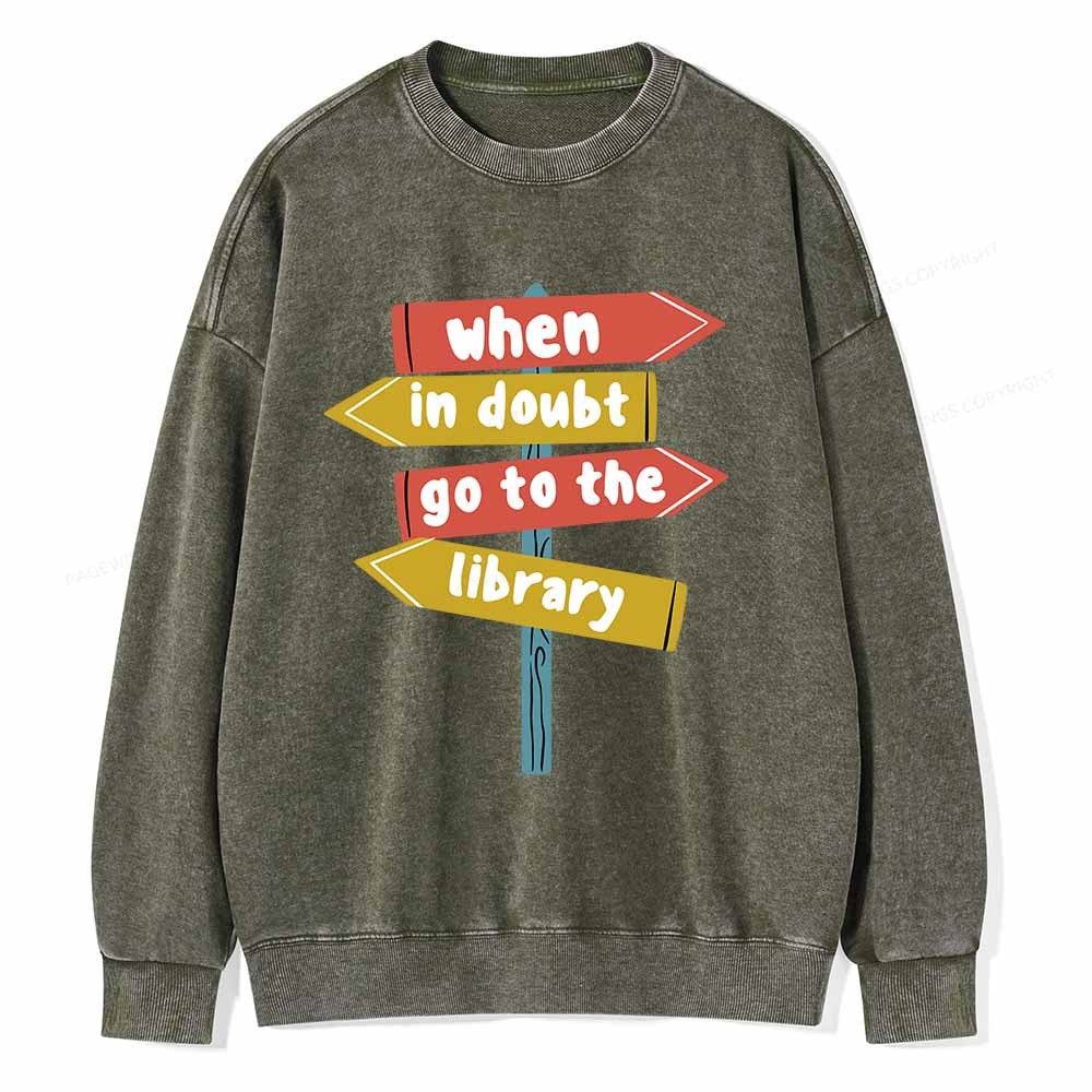 Pagewings When In Doubt Go To The Library T-Shirt Unisex Washed Sweatshirt