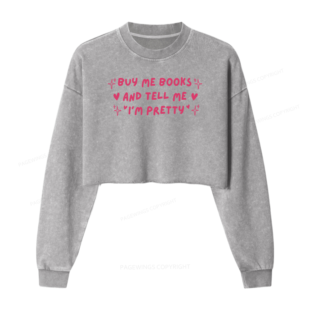 Pagewings Buy Me Books And Tell Me I’m Pretty Washed Crop Sweatshirt