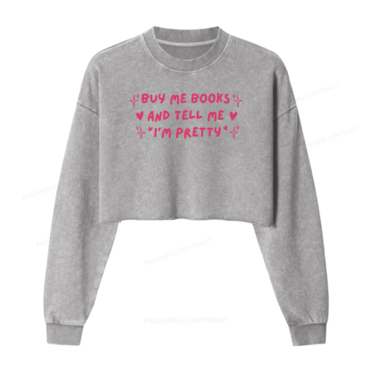 Pagewings Buy Me Books And Tell Me I’m Pretty Washed Crop Sweatshirt