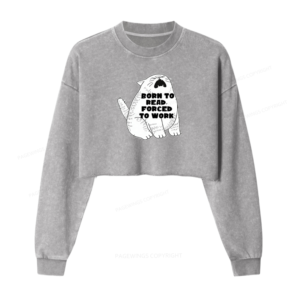 Pagewings Born To Read Forced To Work Washed Crop Sweatshirt