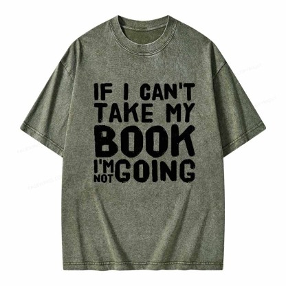 Pagewings If I Can't Take My Book I'm Not Going Unisex Washed T-shirt