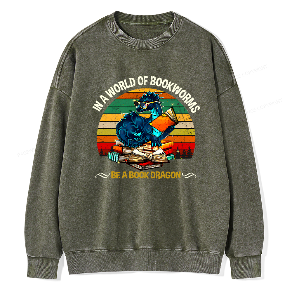 Pagewings In A World Of Bookworms Be A Book Dragon Unisex Washed Sweatshirt