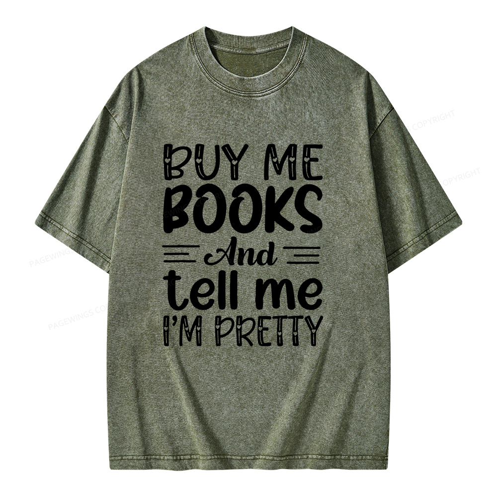 Pagewings Buy Me Books And Tell Me I'm Pretty Unisex Washed T-shirt