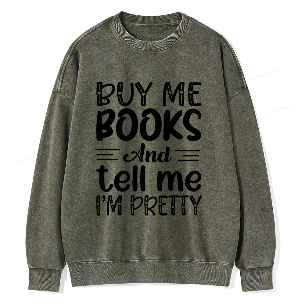 Pagewings Buy Me Books And Tell Me I'm Pretty Unisex Washed Sweatshirt