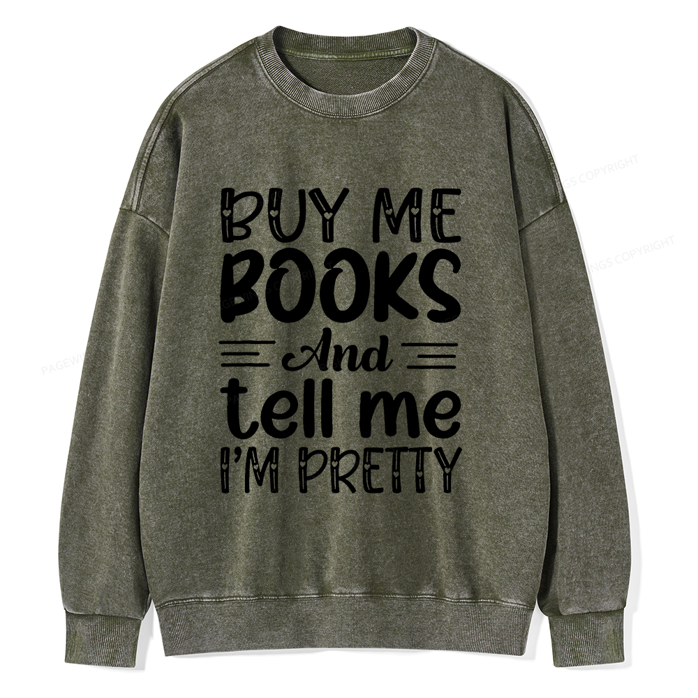 Pagewings Buy Me Books And Tell Me I'm Pretty Unisex Washed Sweatshirt