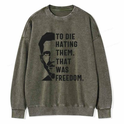Pagewings To Die Hatine Them That Was Freedom Unisex Washed Sweatshirt