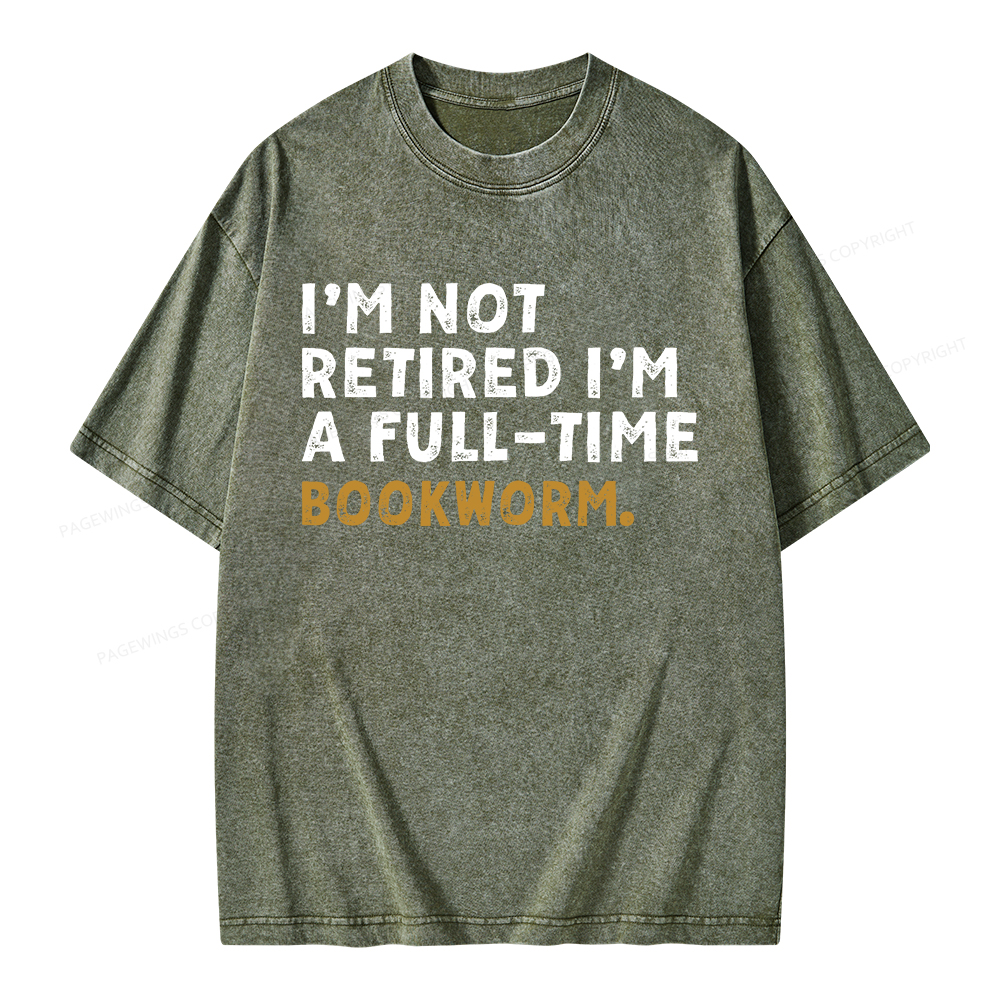 Pagewings I'm Not Retired Full Time Bookworm Unisex Washed T-shirt