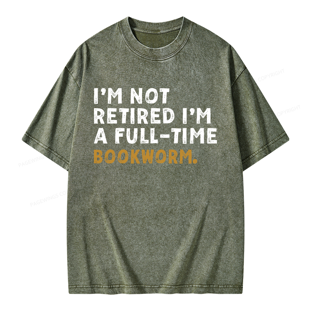 Pagewings I'm Not Retired Full Time Bookworm Unisex Washed T-shirt