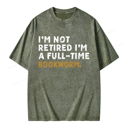 Pagewings I'm Not Retired Full Time Bookworm Unisex Washed T-shirt