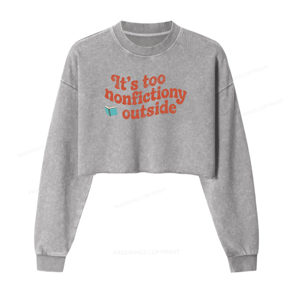 Pagewings Its Too Nonfictiony Outside Washed Crop Sweatshirt