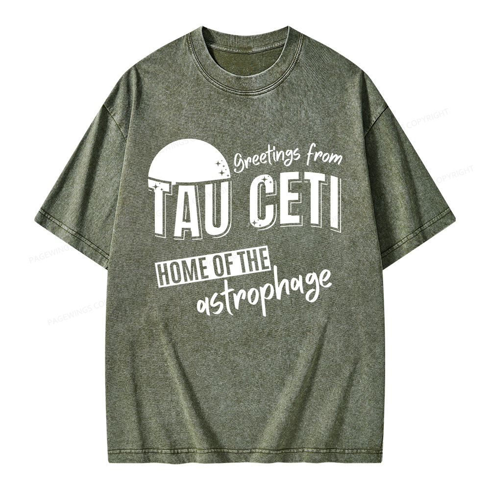 Pagewings Greetings From Tau Ceti Home Of The Astrophage Unisex Washed T-shirt