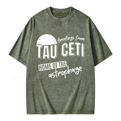 Pagewings Greetings From Tau Ceti Home Of The Astrophage Unisex Washed T-shirt