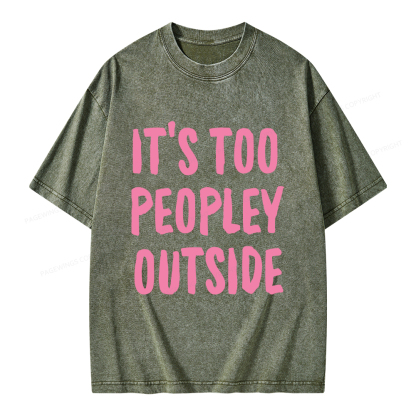 Pagewings It’s Too Peopley Outisde Unisex Washed T-shirt